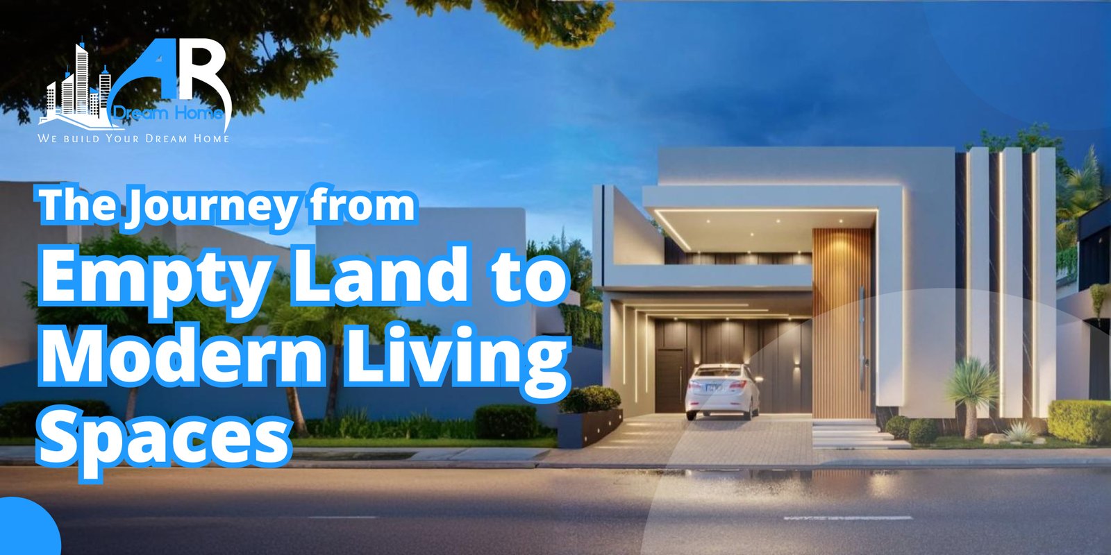 The Journey from Empty Land to Modern Living Spaces